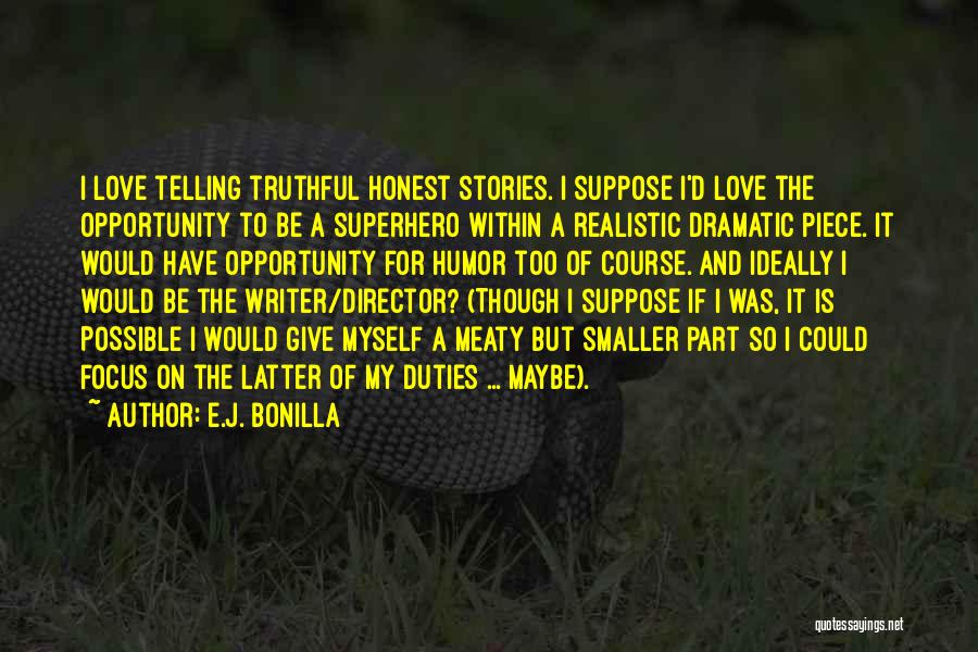 To Be Honest Love Quotes By E.J. Bonilla