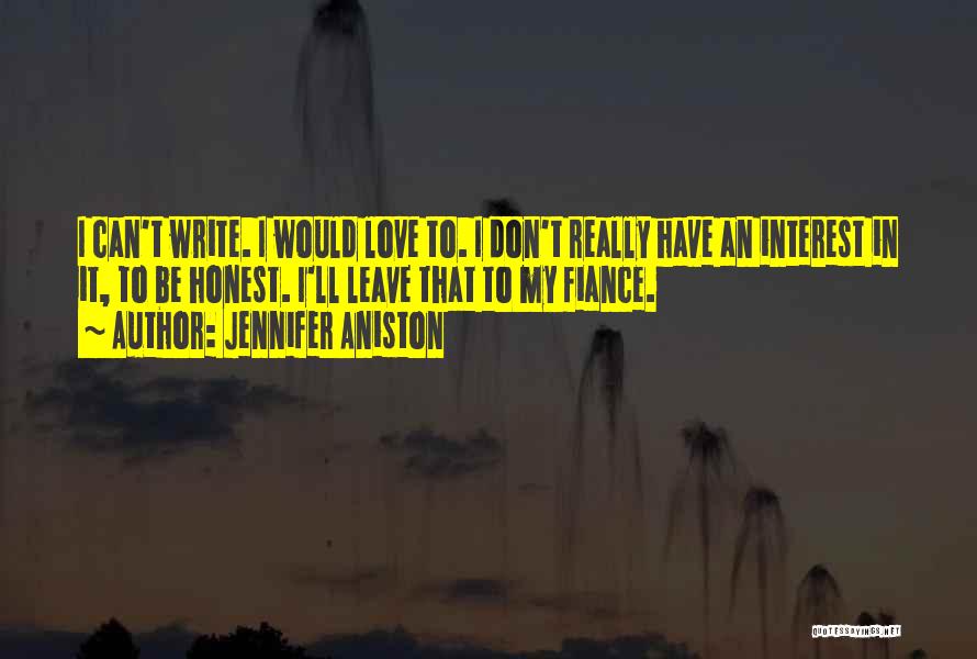 To Be Honest Love Quotes By Jennifer Aniston