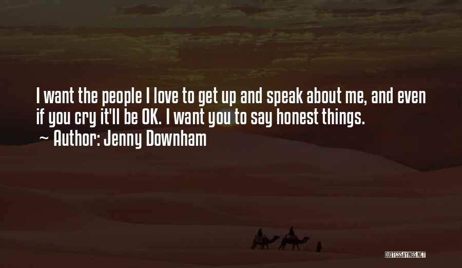 To Be Honest Love Quotes By Jenny Downham