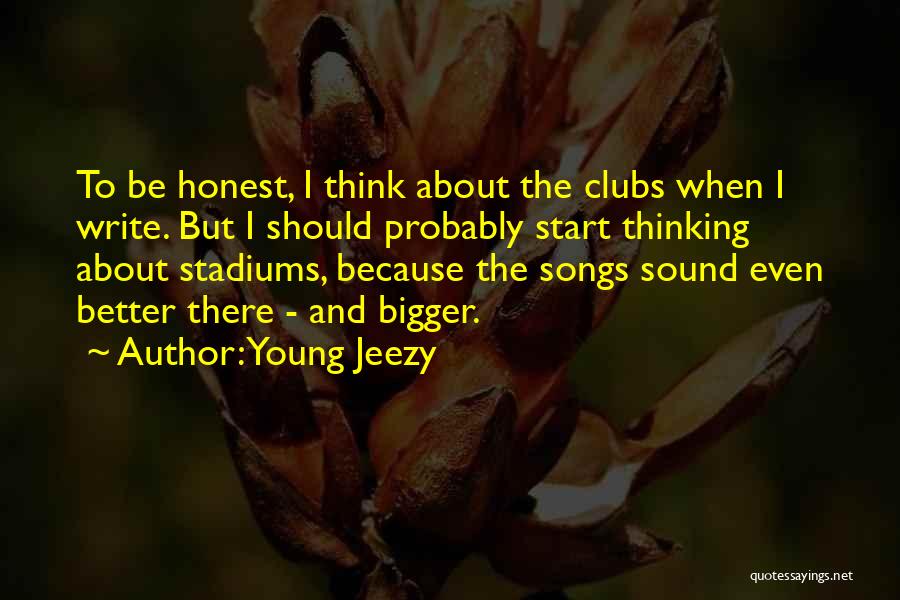 To Be Honest Quotes By Young Jeezy