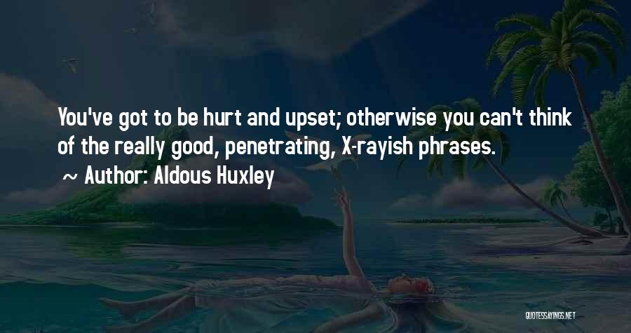 To Be Hurt Quotes By Aldous Huxley