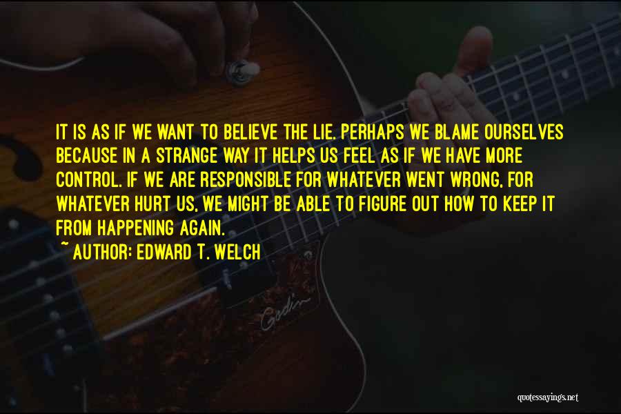 To Be Hurt Quotes By Edward T. Welch