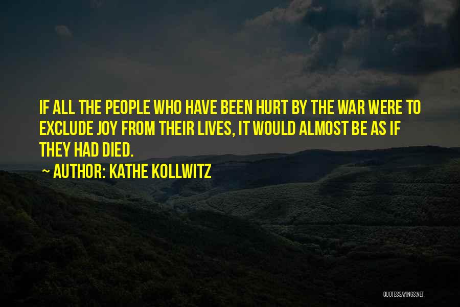 To Be Hurt Quotes By Kathe Kollwitz
