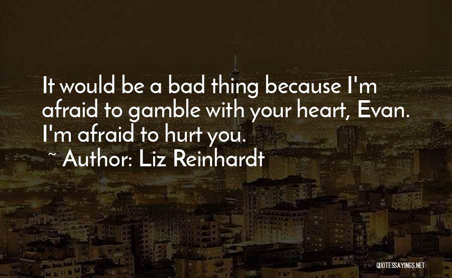 To Be Hurt Quotes By Liz Reinhardt