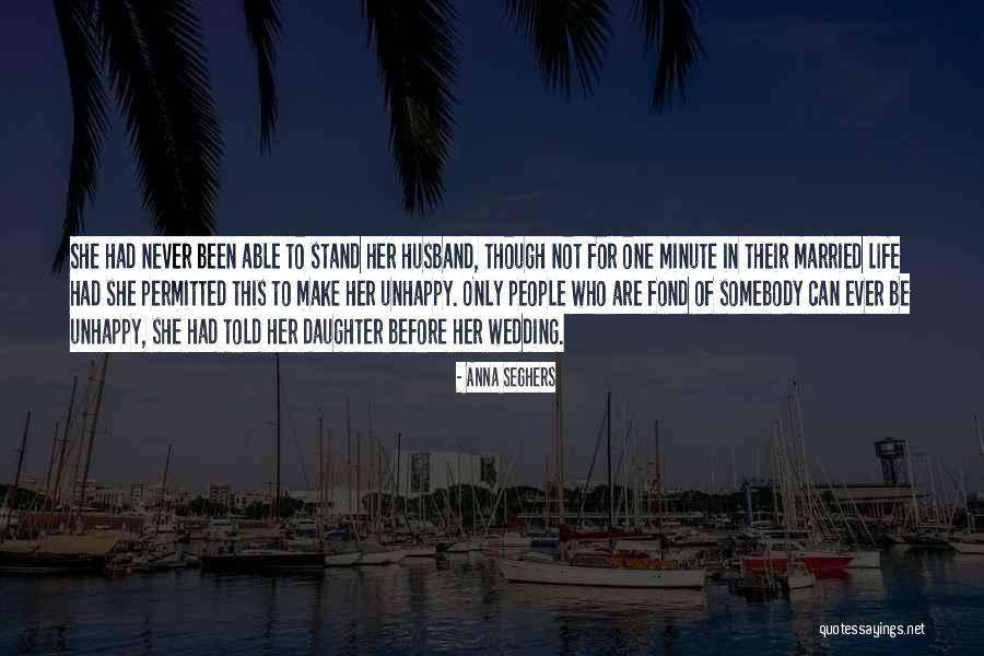 To Be Husband Quotes By Anna Seghers To Be Husband Quotes By Anna Seghers