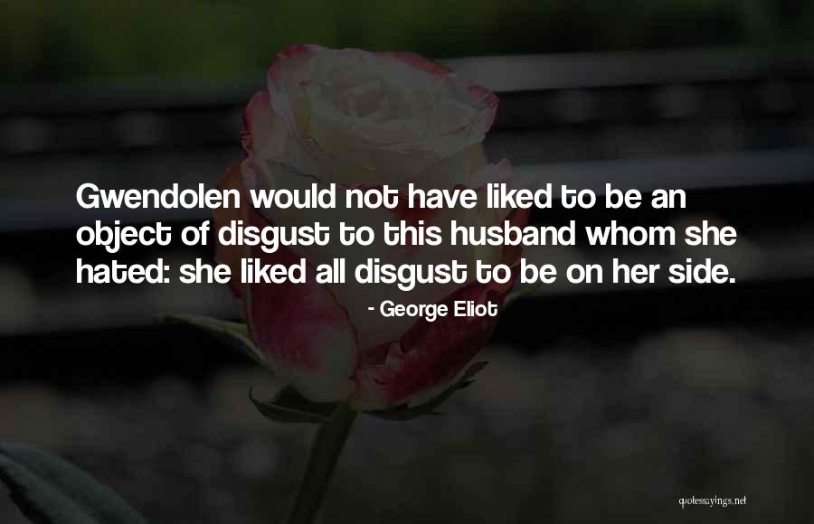 To Be Husband Quotes By George Eliot