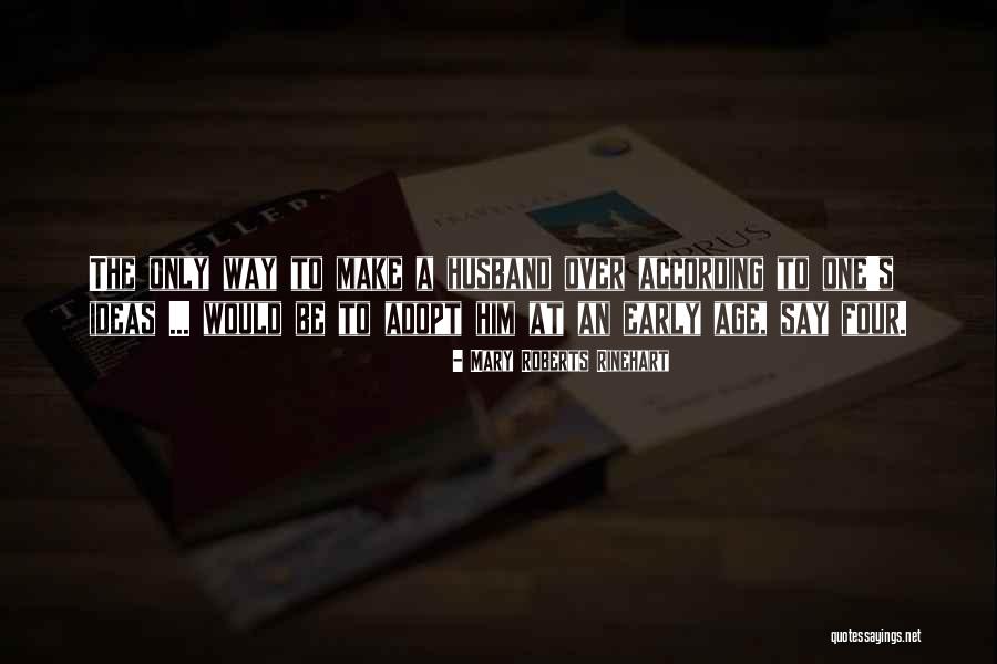 To Be Husband Quotes By Mary Roberts Rinehart To Be Husband Quotes By Mary Roberts Rinehart