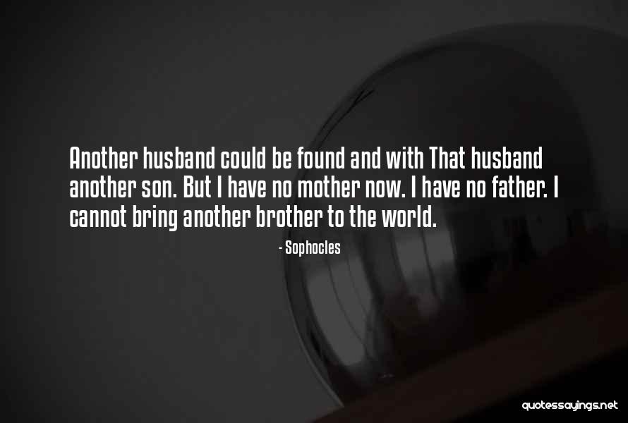 To Be Husband Quotes By Sophocles