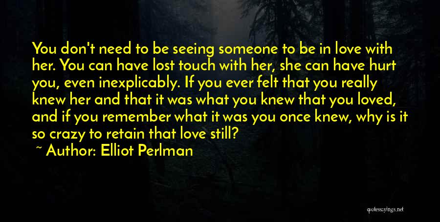 To Be Loved Quotes By Elliot Perlman