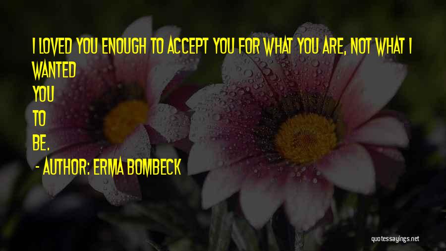 To Be Loved Quotes By Erma Bombeck