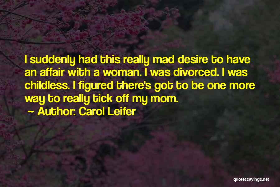 To Be Mom Quotes By Carol Leifer