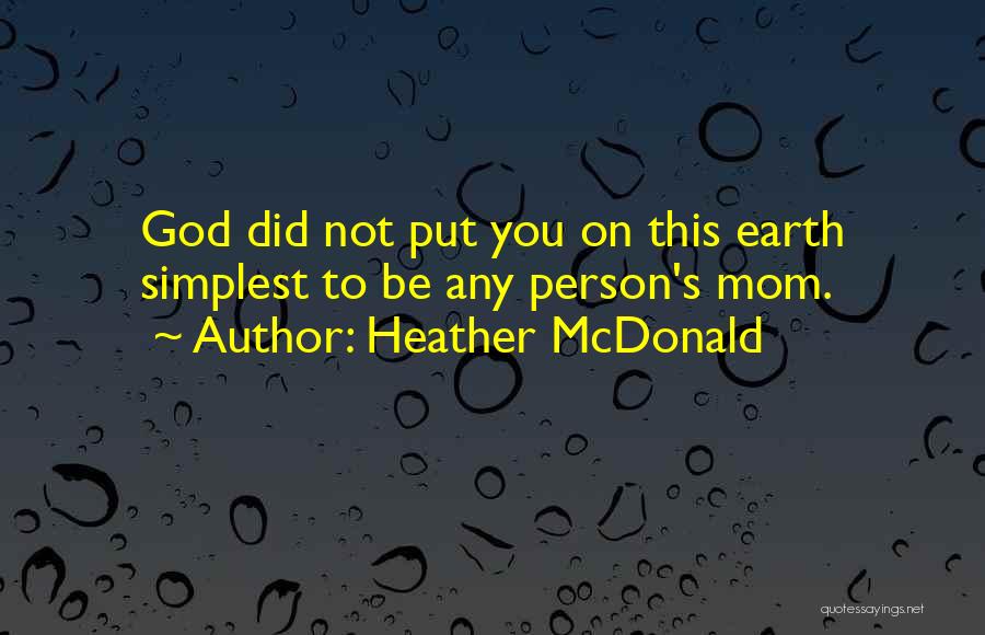 To Be Mom Quotes By Heather McDonald