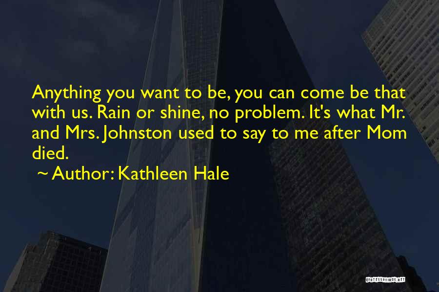 To Be Mom Quotes By Kathleen Hale