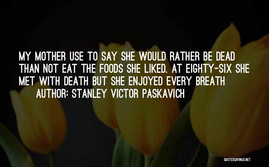 To Be Mother Quotes By Stanley Victor Paskavich