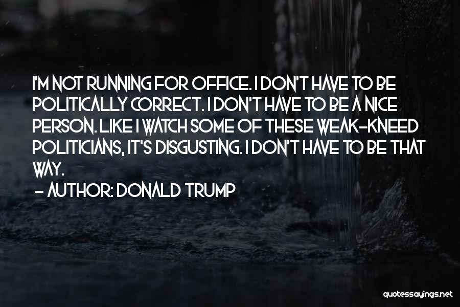 To Be Nice Person Quotes By Donald Trump