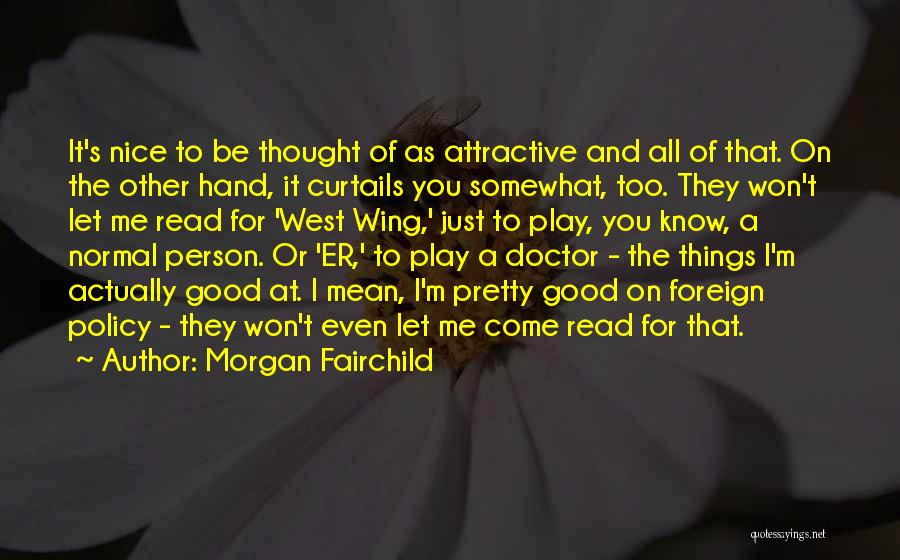 To Be Nice Person Quotes By Morgan Fairchild