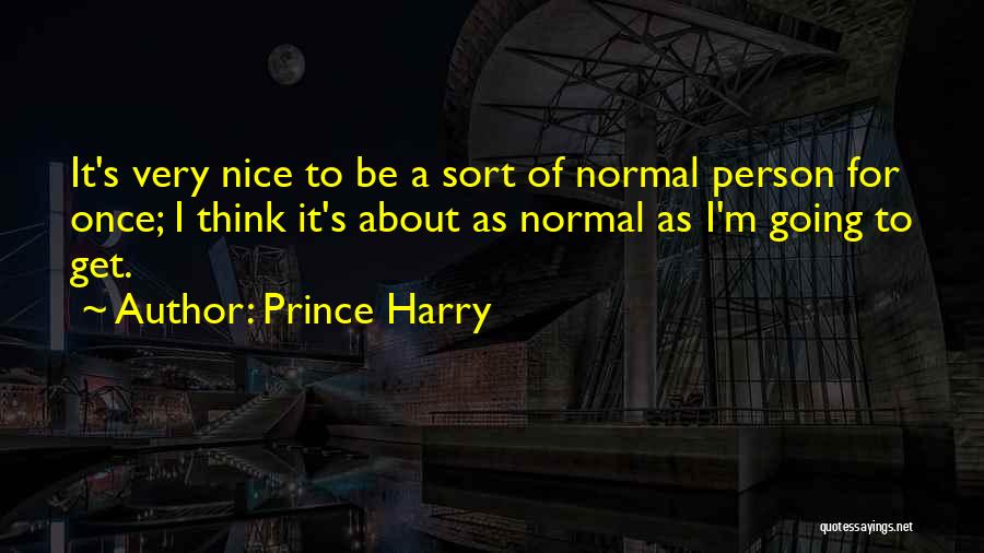 To Be Nice Person Quotes By Prince Harry