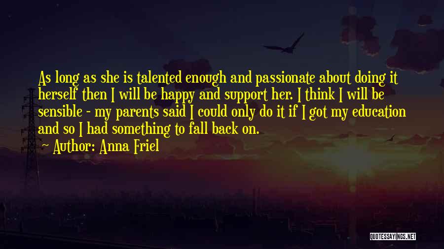 To Be Passionate About Something Quotes By Anna Friel