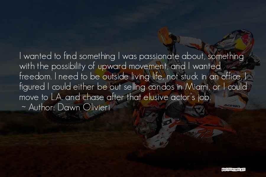 To Be Passionate About Something Quotes By Dawn Olivieri