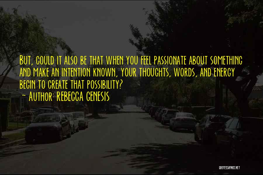 To Be Passionate About Something Quotes By REBECCA GENESIS