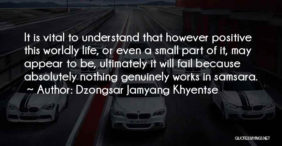 To Be Positive In Life Quotes By Dzongsar Jamyang Khyentse