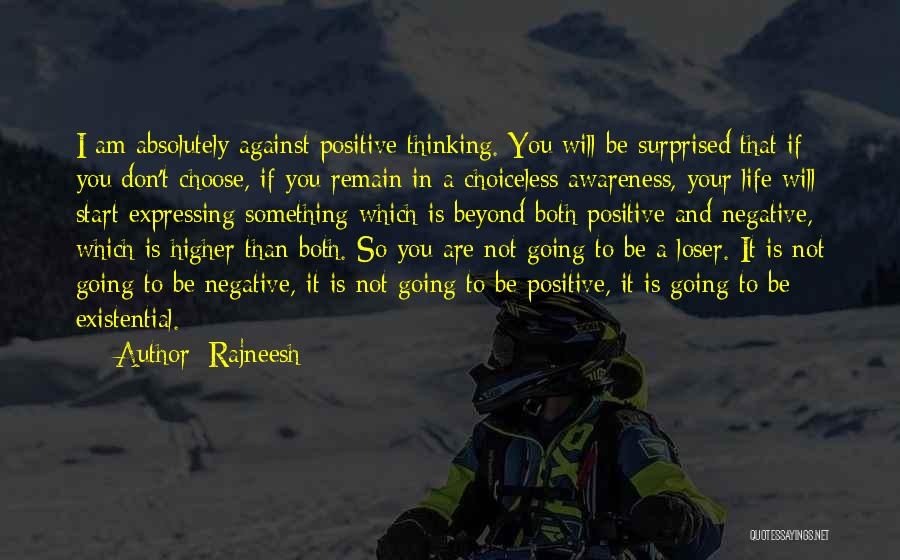 To Be Positive In Life Quotes By Rajneesh