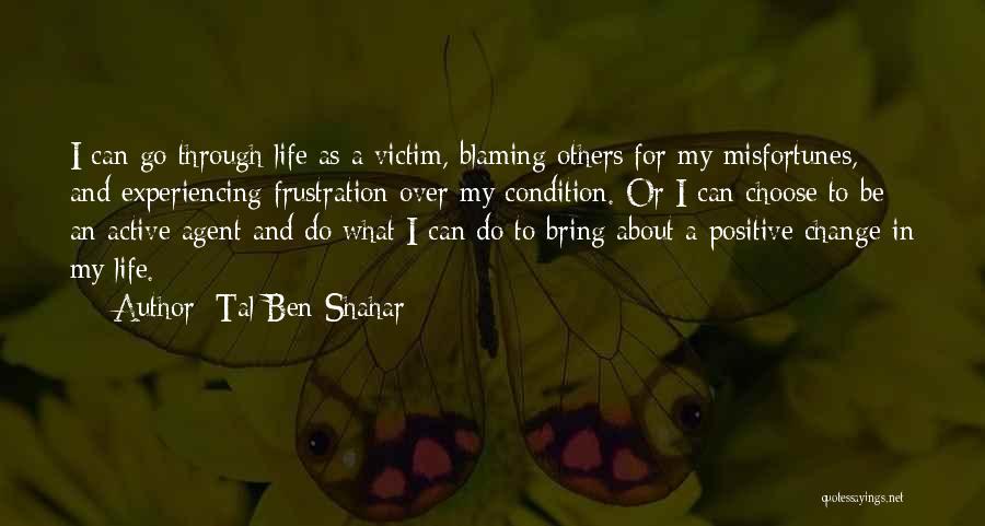 To Be Positive In Life Quotes By Tal Ben-Shahar