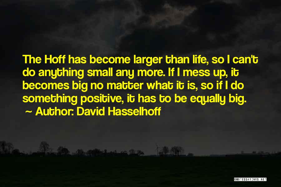 To Be Positive Quotes By David Hasselhoff