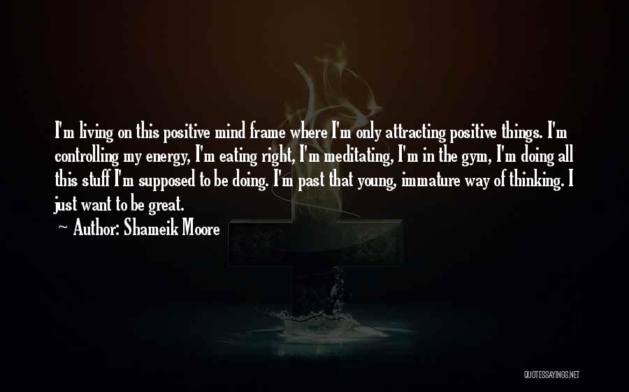 To Be Positive Quotes By Shameik Moore