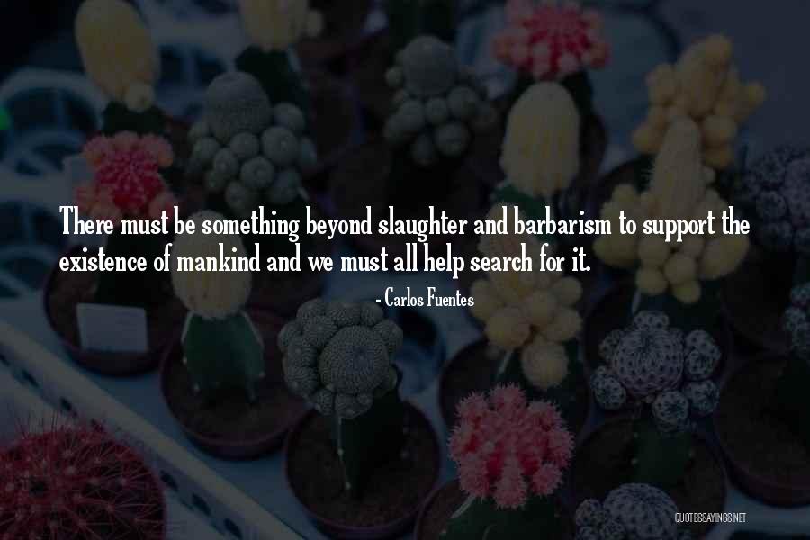 To Be Slaughter Quotes By Carlos Fuentes To Be Slaughter Quotes By Carlos Fuentes