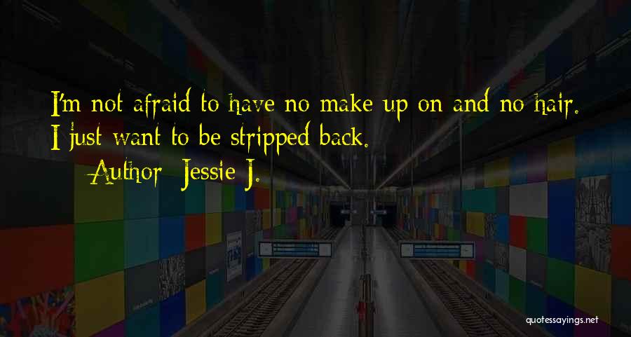 To Be Stripped Quotes By Jessie J.