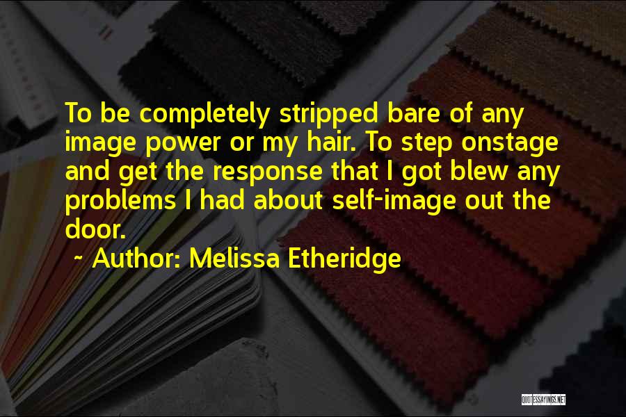 To Be Stripped Quotes By Melissa Etheridge