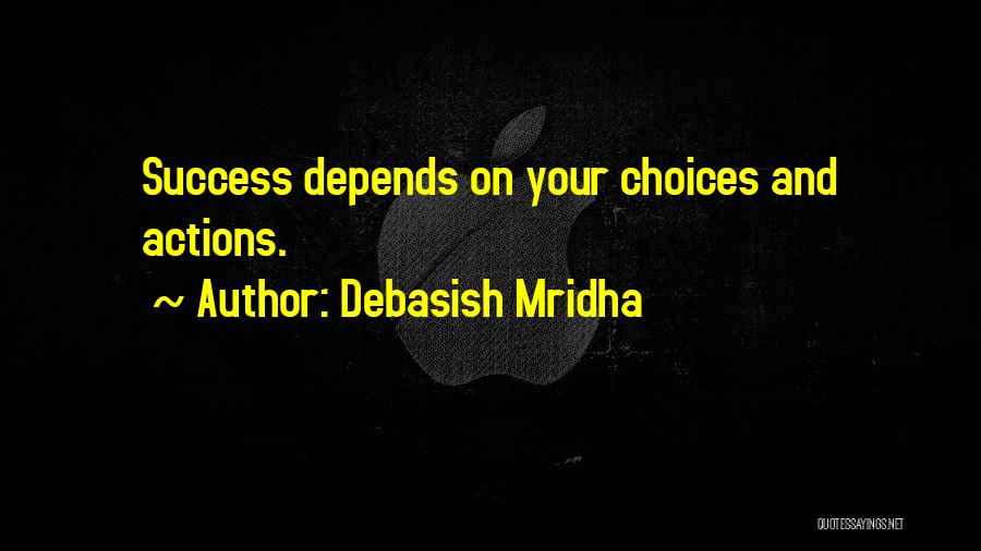 To Be Successful Quotes By Debasish Mridha