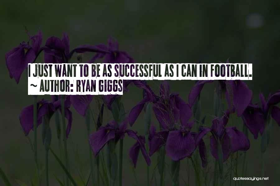 To Be Successful Quotes By Ryan Giggs