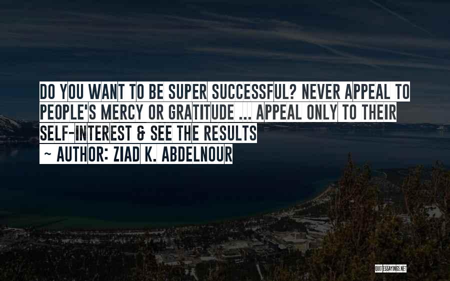 To Be Successful Quotes By Ziad K. Abdelnour
