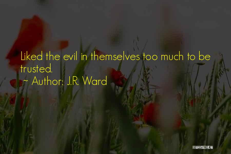 To Be Trusted Quotes By J.R. Ward