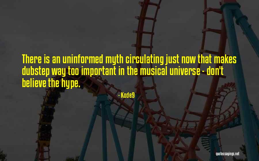 To Be Uninformed Quotes By Kode9 To Be Uninformed Quotes By Kode9