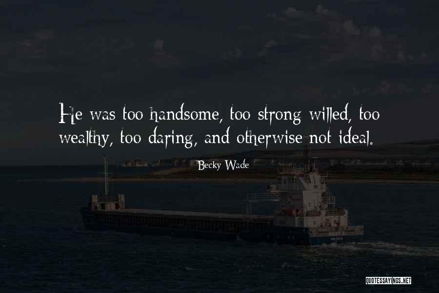 To Be Wealthy Quotes By Becky Wade To Be Wealthy Quotes By Becky Wade