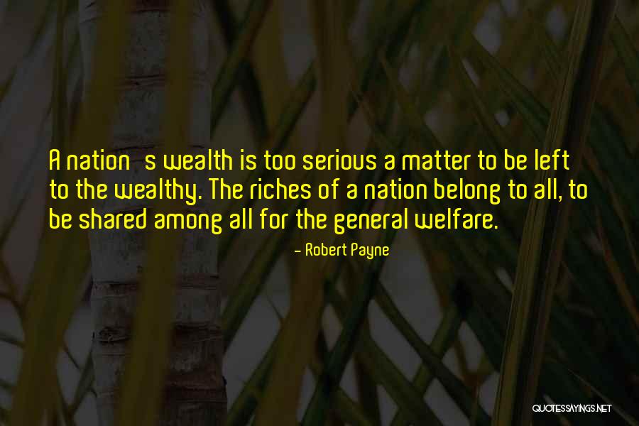 To Be Wealthy Quotes By Robert Payne To Be Wealthy Quotes By Robert Payne