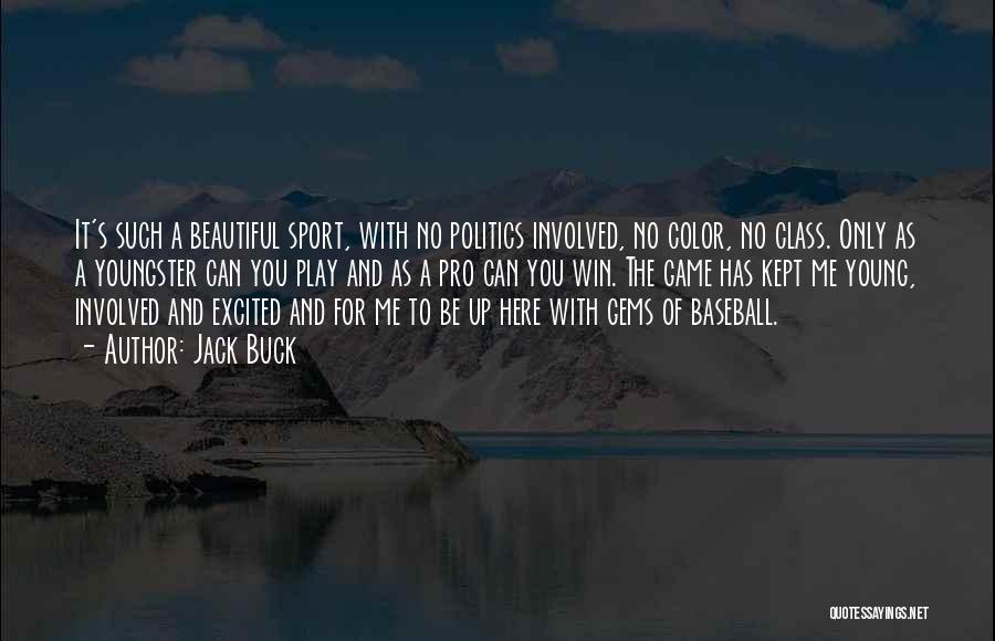 To Be Young And Beautiful Quotes By Jack Buck