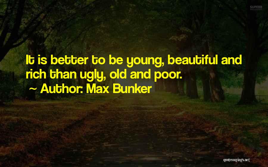 To Be Young And Beautiful Quotes By Max Bunker