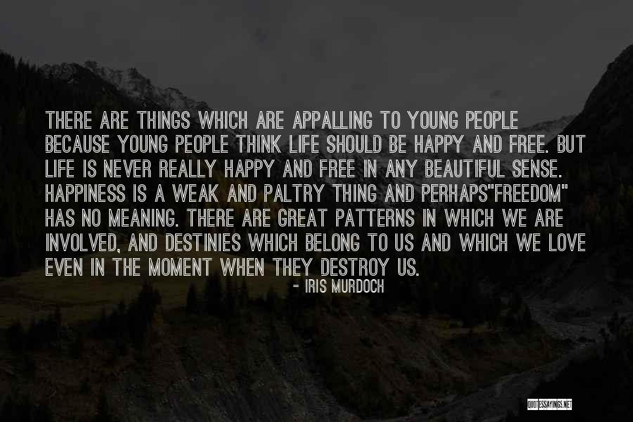 To Be Young And Free Quotes By Iris Murdoch To Be Young And Free Quotes By Iris Murdoch