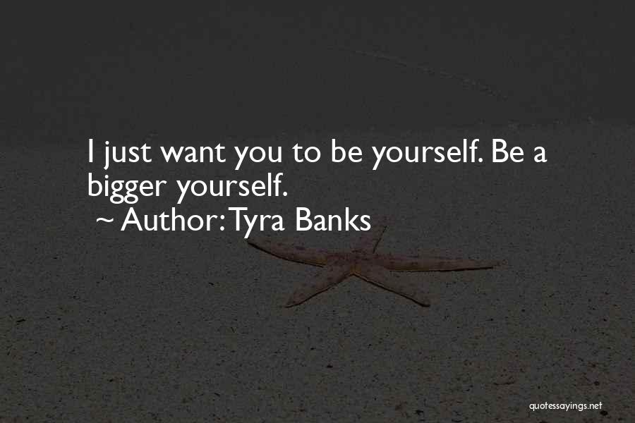 To Be Yourself Quotes By Tyra Banks