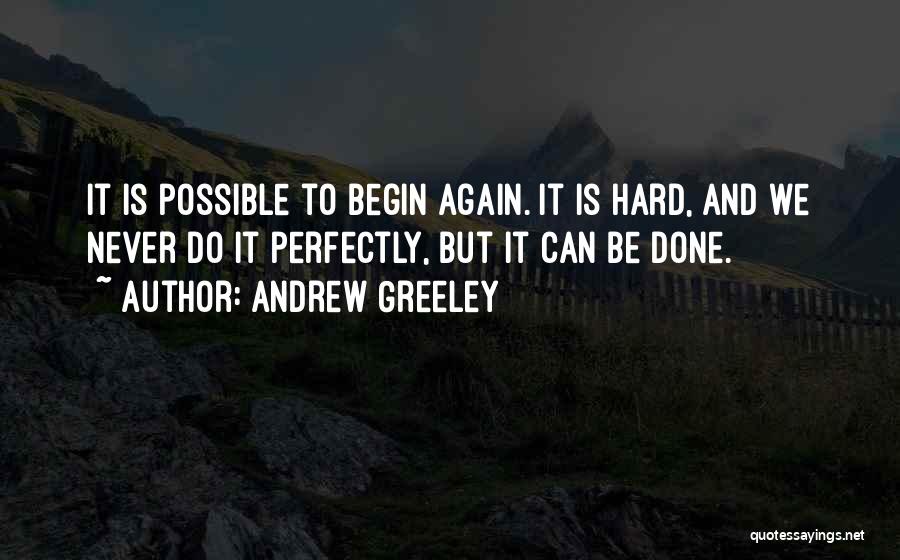 To Begin Again Quotes By Andrew Greeley