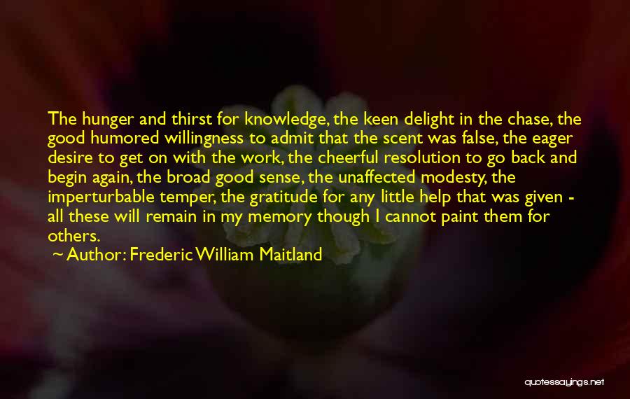 To Begin Again Quotes By Frederic William Maitland