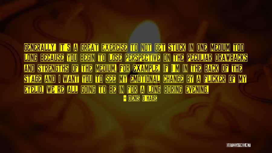 To Begin Quotes By Denis O'Hare To Begin Quotes By Denis O'Hare