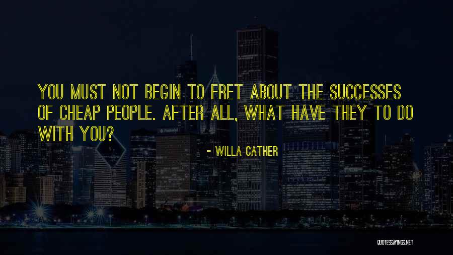 To Begin Quotes By Willa Cather