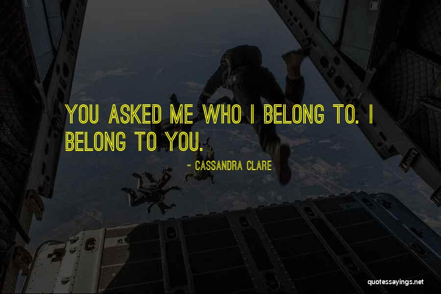 To Belong Quotes By Cassandra Clare To Belong Quotes By Cassandra Clare