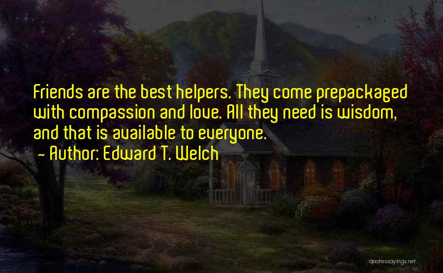 To Best Friends Quotes By Edward T. Welch