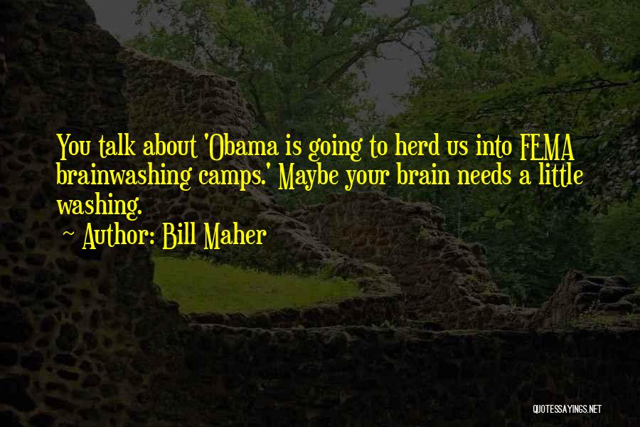 To Brain Quotes By Bill Maher